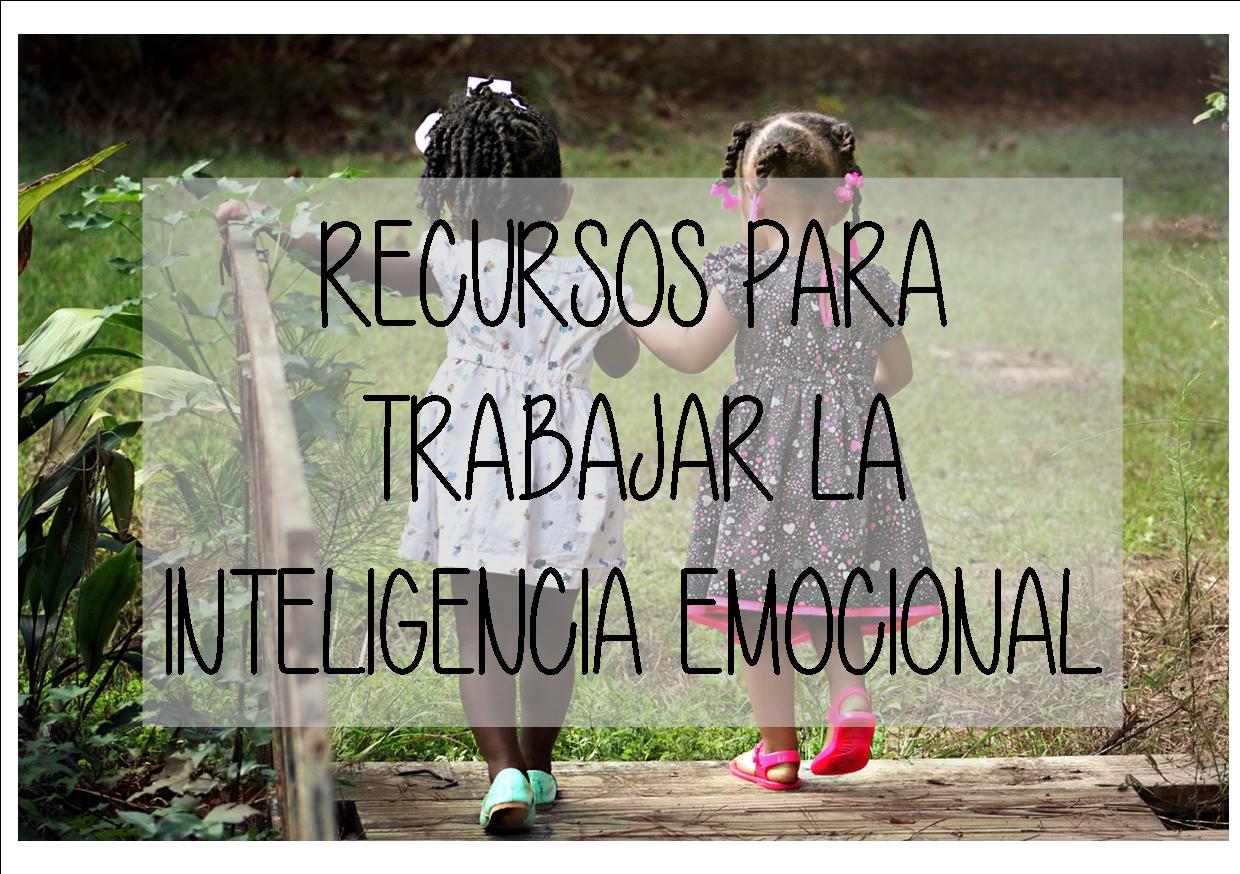 RECURSOS PARA TRABAJAR LA INTELIGENCIA EMOCIONAL