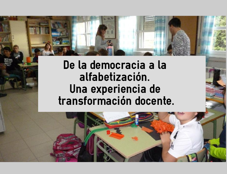 De la democracia a la alfabetización. Una experiencia de transformación docente.