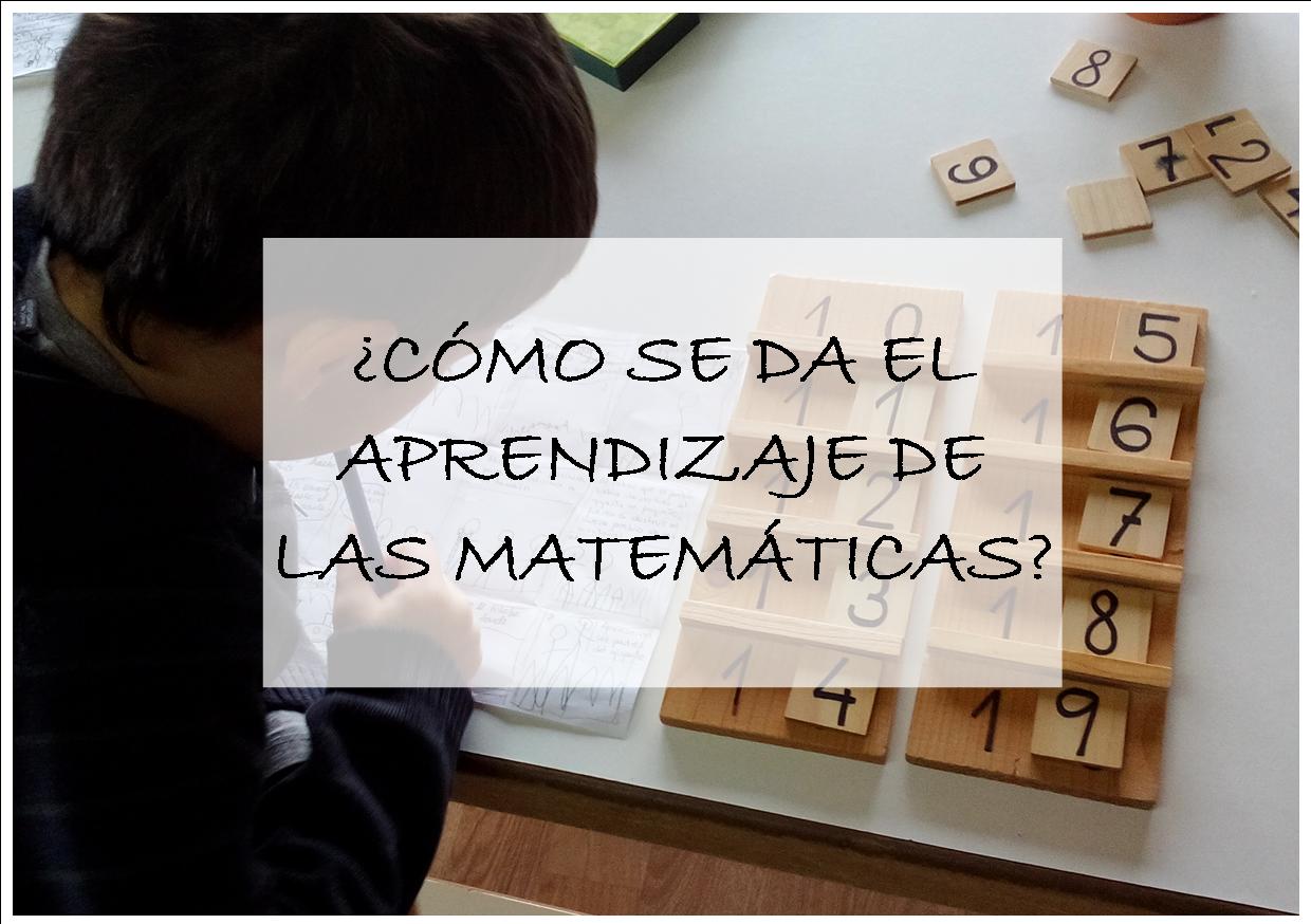 ¿CÓMO SE DA EL APRENDIZAJE DE LAS MATEMÁTICAS?