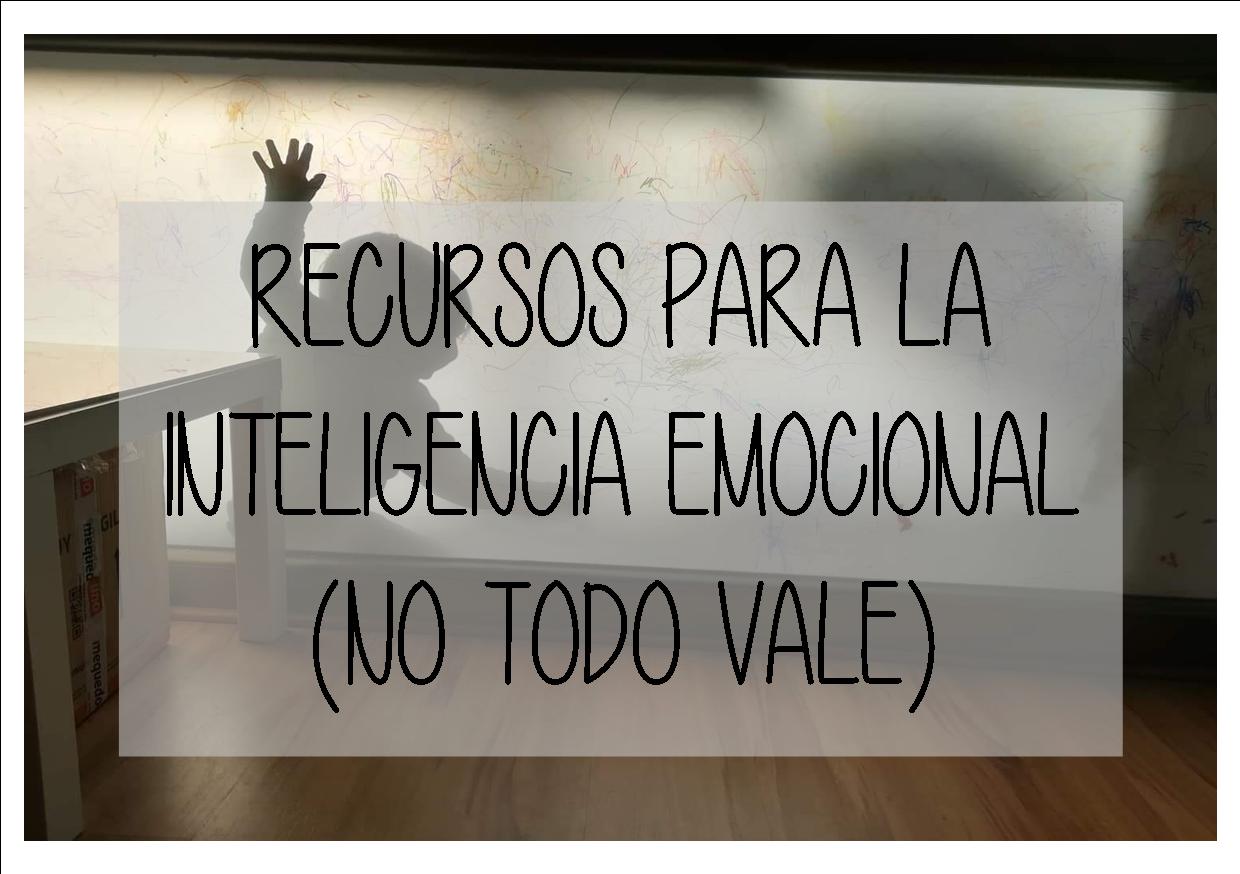 RECURSOS PARA LA INTELIGENCIA EMOCIONAL (NO TODO VALE)