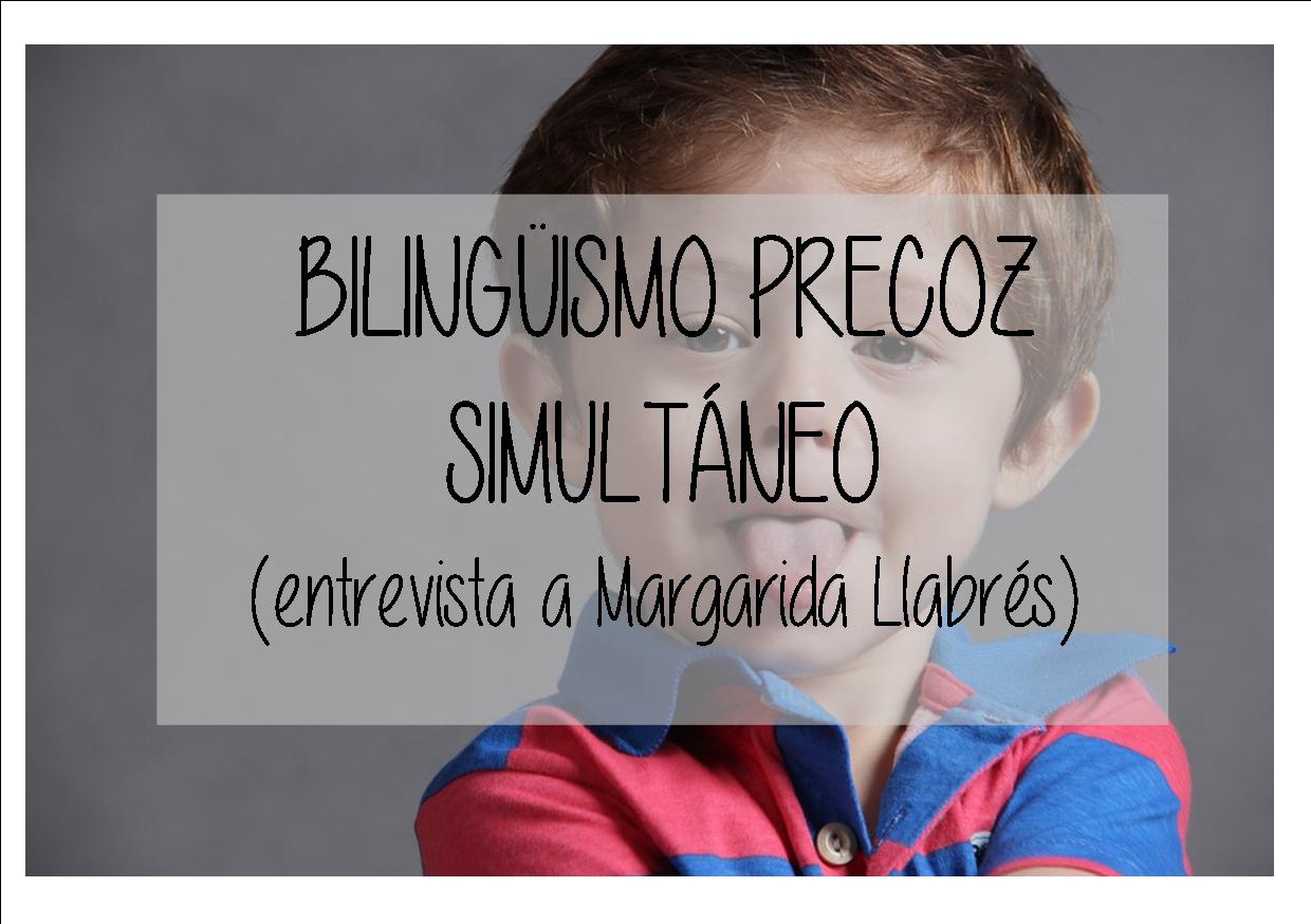 Bilingüismo precoz simultáneo (entrevista a Margarida Llabrés)