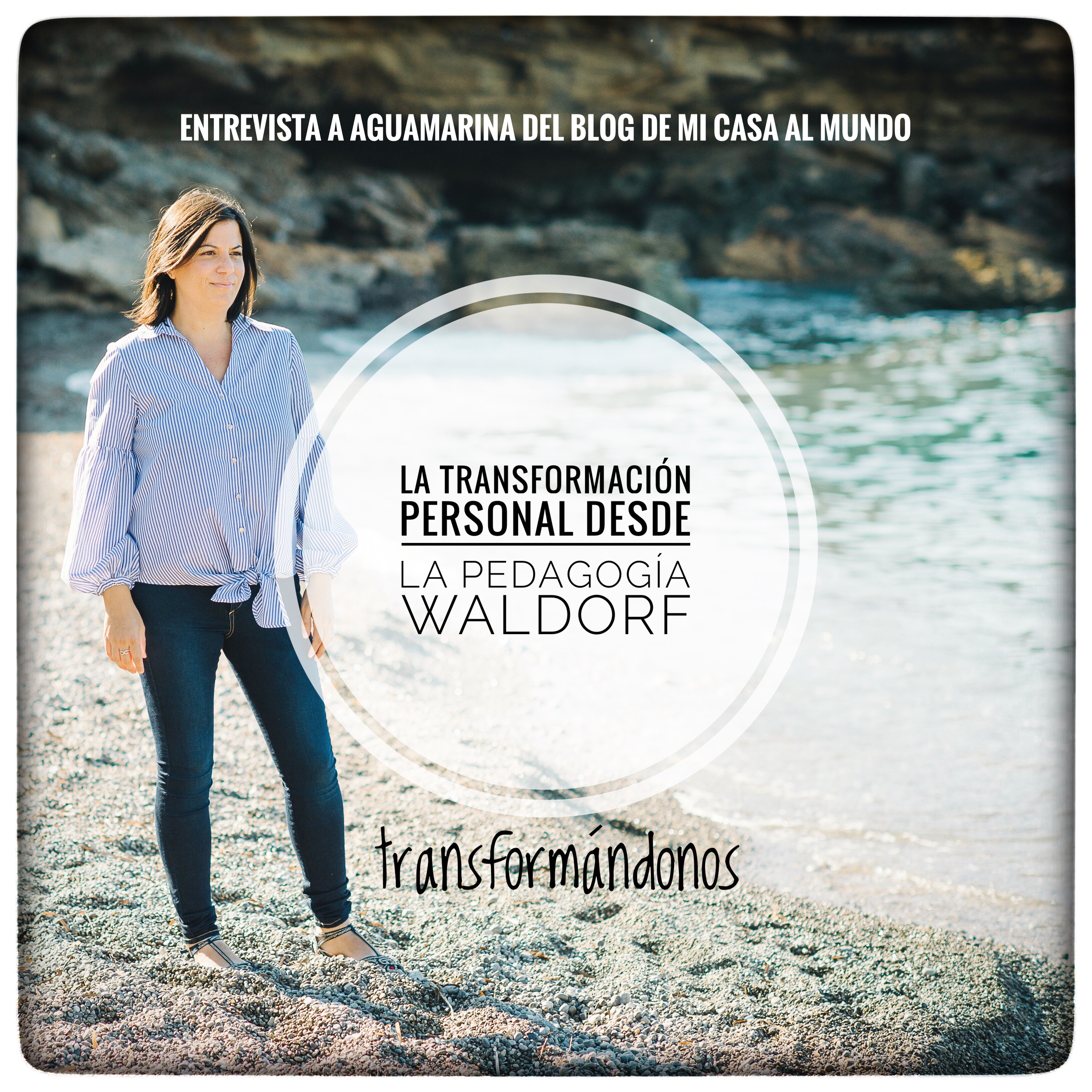 Transformación personal desde la pedagogía Waldorf (Entrevista a Aguamarina del blog De mi casa al mundo)