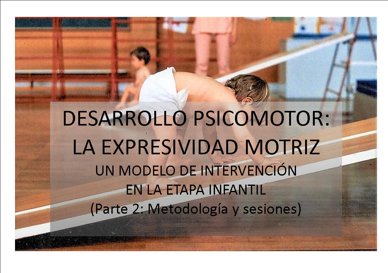 Desarrollo psicomotor: la expresividad motriz – un modelo de intervención en la etapa infantil. (Parte 2:metodología y sesión, tiempos y espacios)