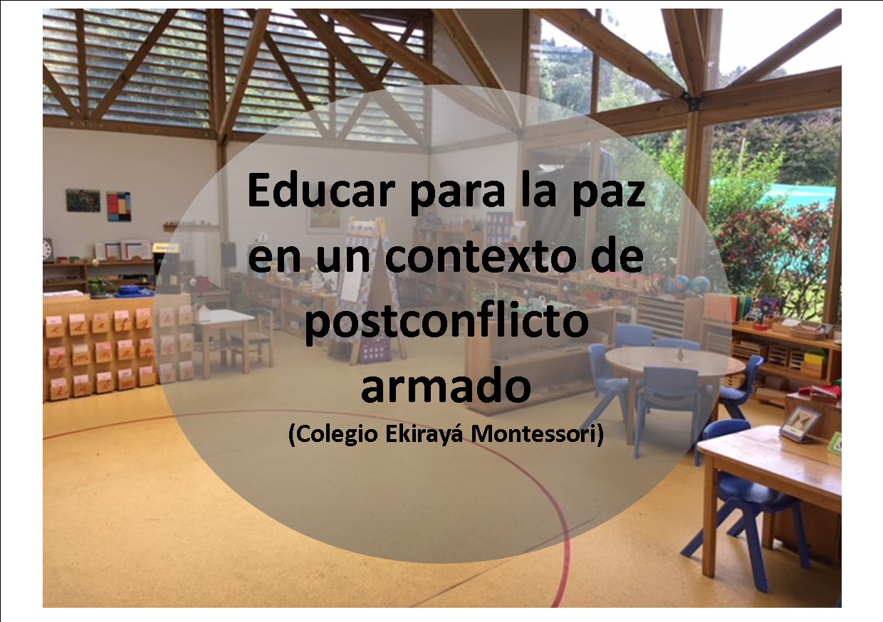 Educar para la paz en un contexto de postconflicto armado (Ekirayá Montessori)