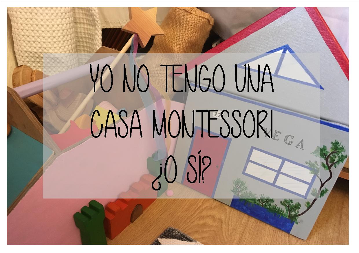 Yo no tengo una casa Montessori ¿o sí?